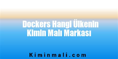 Dockers Hangi Ülkenin Kimin Malı Markası.